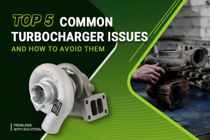 Top 5 Common Turbocharger Issues and How to Avoid Them