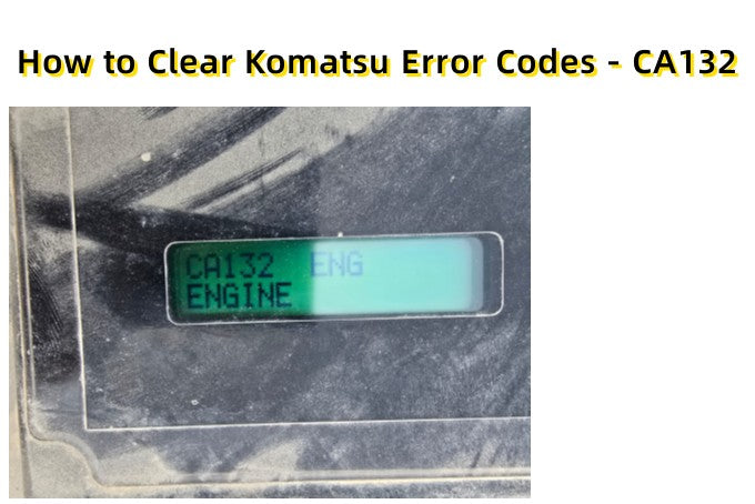 How to Clear Komatsu Error Codes - CA132