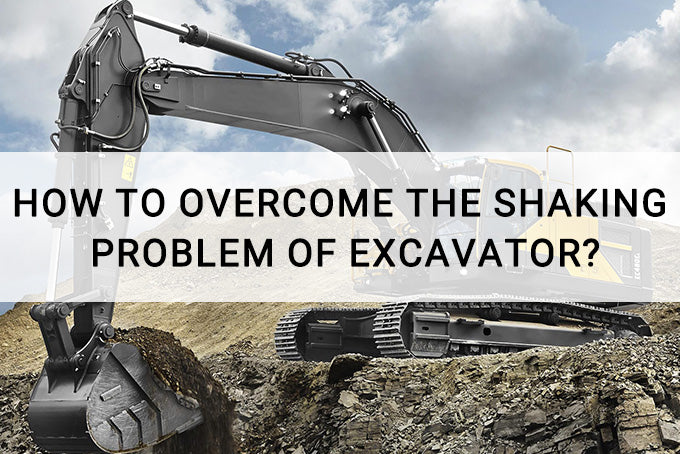 How to Overcome the Shaking Problem of Excavator?