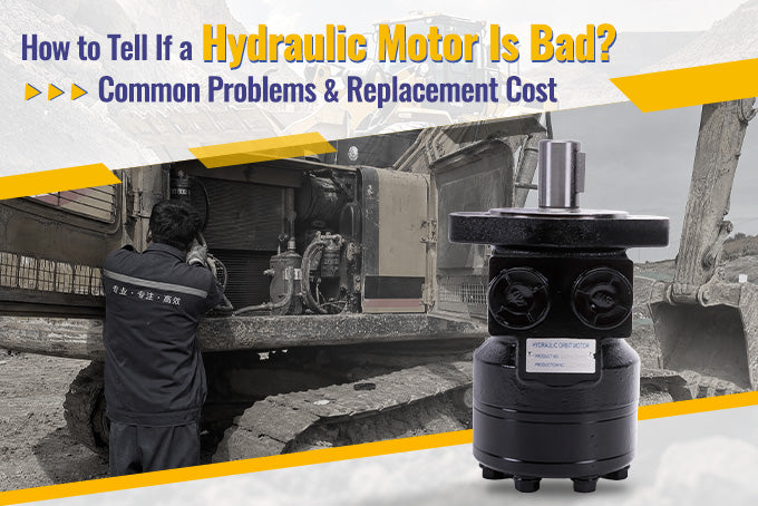 How to Tell If a Hydraulic Motor Is Bad? Common Problems & Replacement Cost - Sinocmp