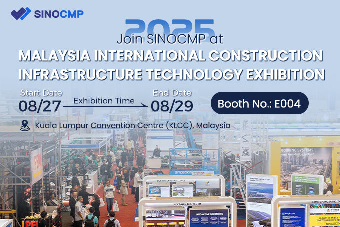 Join SINOCMP at Malaysia International Construction Infrastructure Technology Exhibition