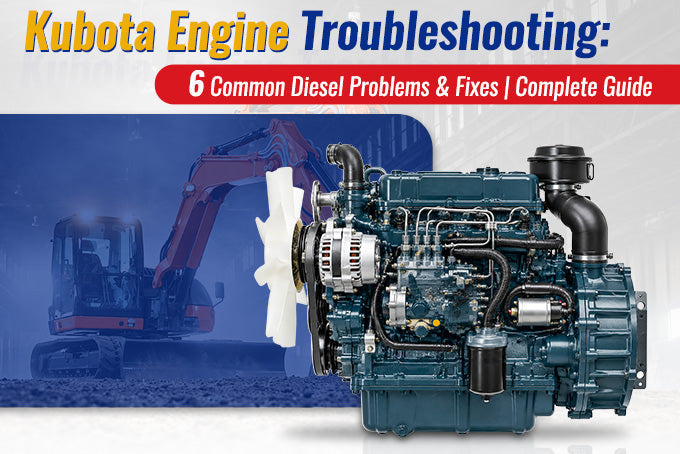 Kubota Engine Troubleshooting: 6 Common Diesel Problems & Fixes | Complete Guide