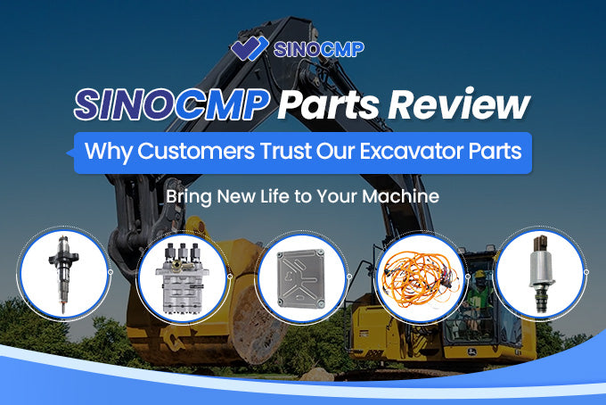 SINOCMP Parts Review: Why Customers Trust Our Excavator Parts