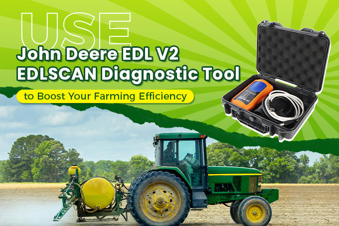 Use John Deere EDL V2 EDLSCAN Diagnostic Tool to Boost Your Farming Efficiency - Sinocmp